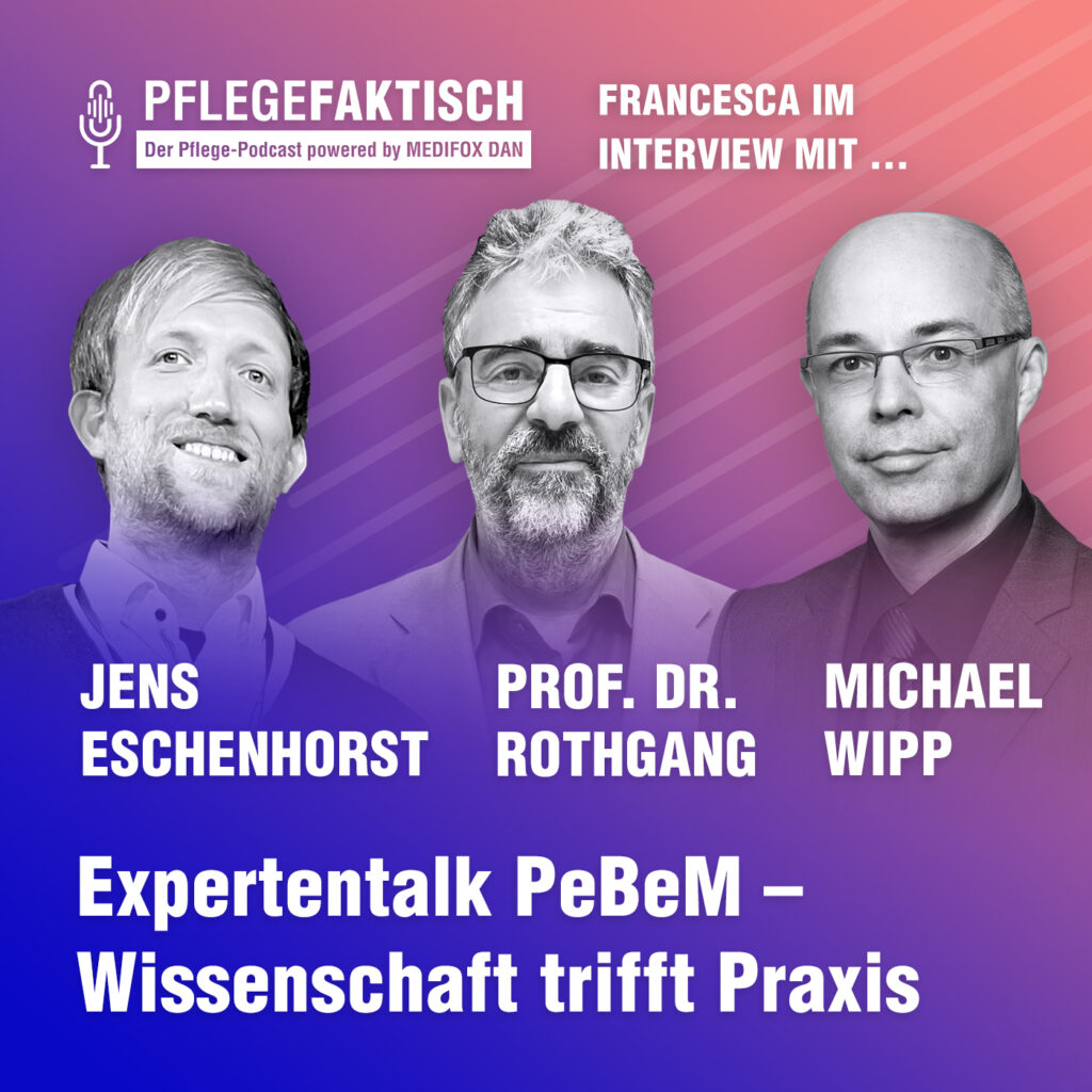 Podcast - Expertentalk PeBeM - Jens Eschenhorst - Prof. Dr. Rothgang - Michael Wipp